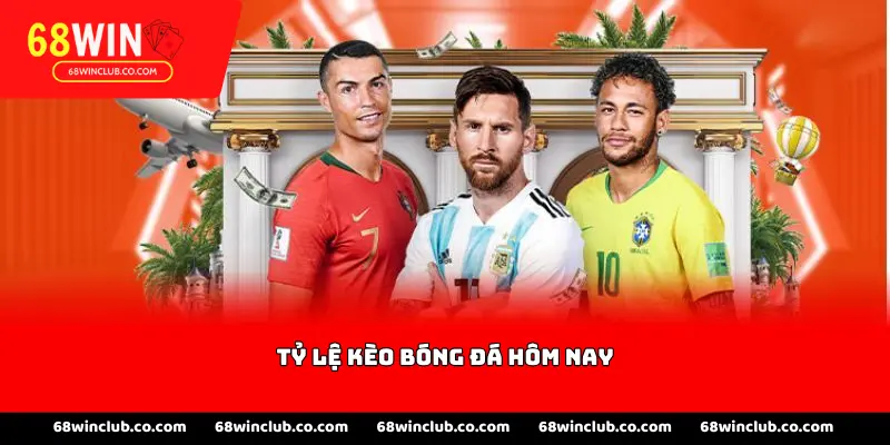 Tỷ lệ kèo bóng đá hôm nay